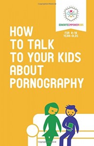 How to talk to kids about porn